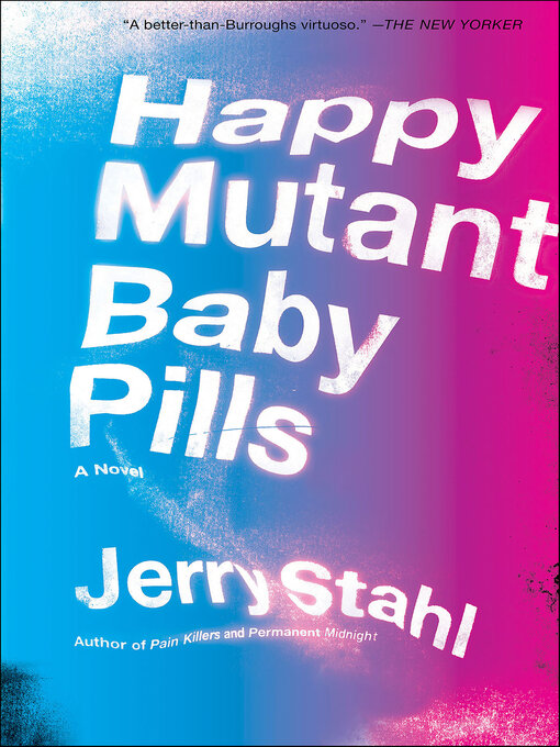 Title details for Happy Mutant Baby Pills by Jerry Stahl - Available